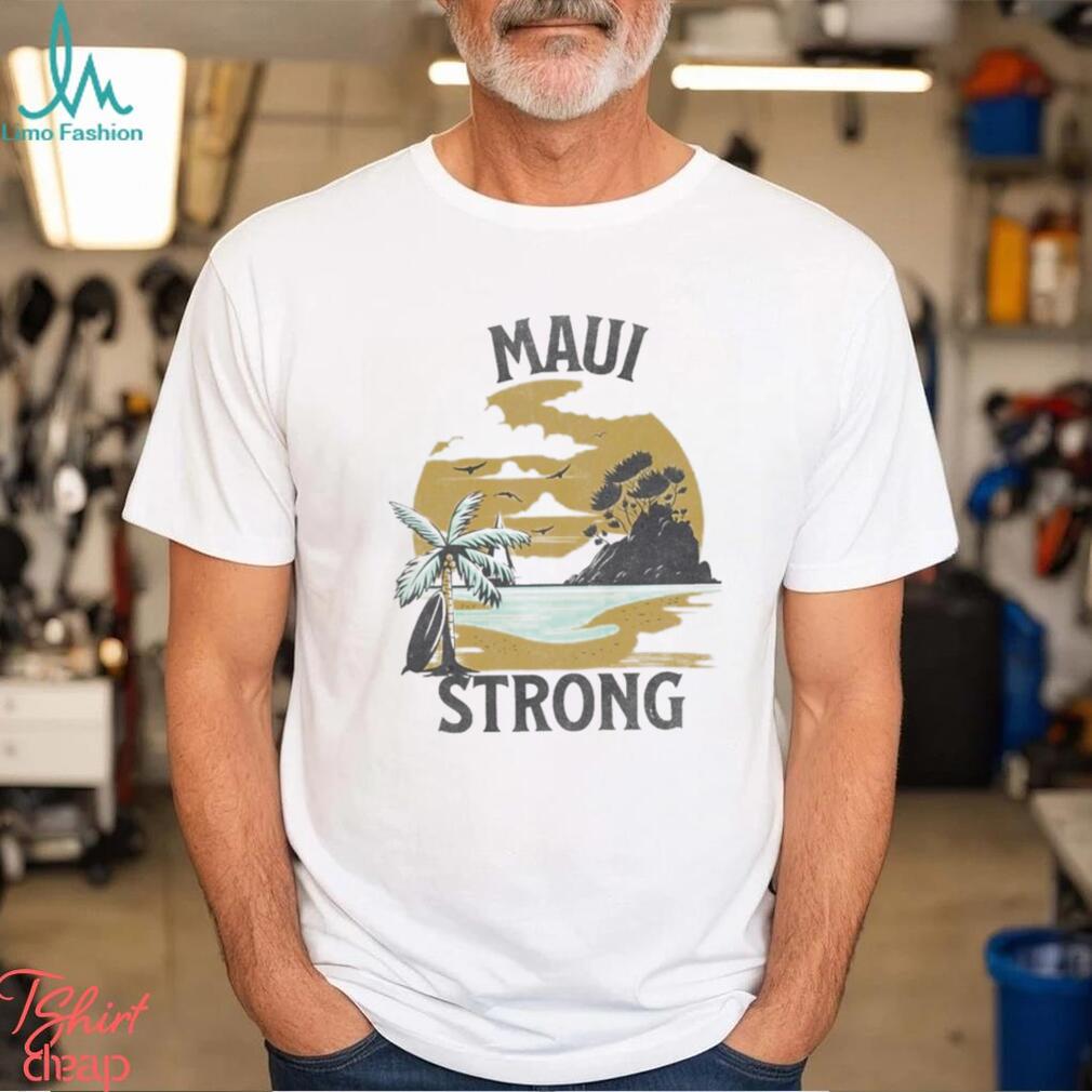 Design lahaina Maui Strong Shirt Design lahaina Maui Strong Shirt