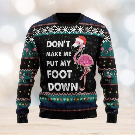 Do Not Make Me Put My Foot Down Flamingo Ugly Sweater For Woman