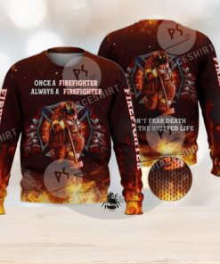 Don’T Fear Death Always A Firefighter 3D Full Print Ugly Sweater Christmas Gift Sweater