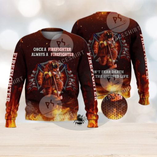 Don’T Fear Death Always A Firefighter 3D Full Print Ugly Sweater Christmas Gift Sweater