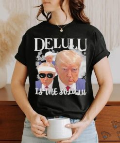 Donald Trump Mugshot Delulu garment Shirt