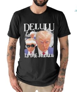 Donald Trump Mugshot Delulu garment Shirt