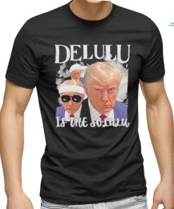 Donald Trump Mugshot Delulu garment Shirt