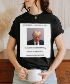 Donald Trump Mugshot Election Interference Never Surrender Shirt