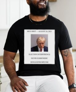 Donald Trump Mugshot Election Interference Never Surrender Shirt