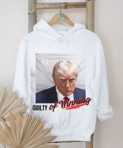Donald Trump Mugshot Guilty Of Winning Shirt