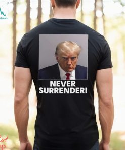 Donald Trump Never Surrender Shirt