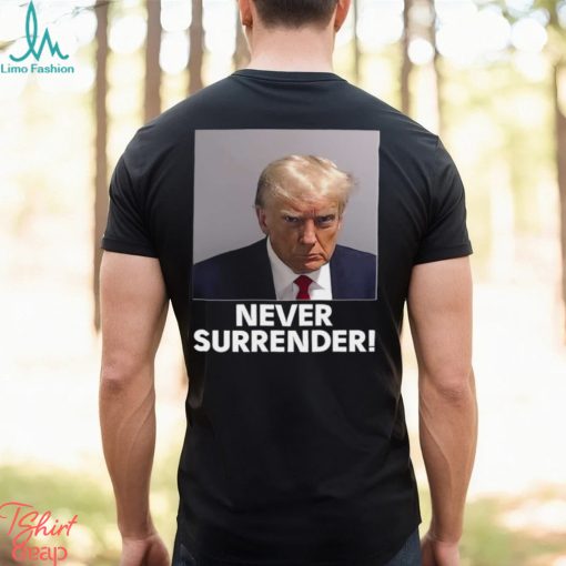 Donald Trump Never Surrender Shirt