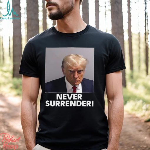 Donald Trump Never Surrender Shirt