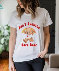 Don’t Fucking Care Bear Shirt