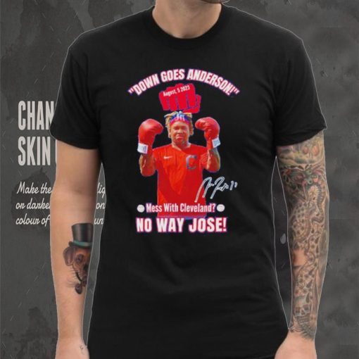 Down Goes Anderson Mess With Cleveland No Way Jose 2023 Signature Shirt