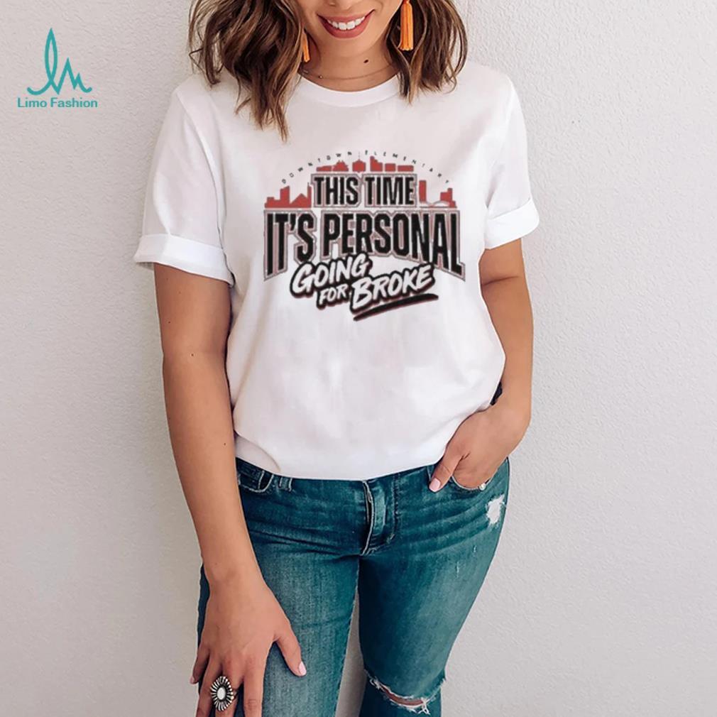 Downtown Elementary This Time It’S Personal Going For Broke 2023 Classic Shirt Downtown Elementary This Time It’S Personal Going For Broke 2023 Classic Shirt