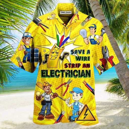 Electrician Save A Wire Stip An Electrician Limited Edition Hawaiian Shirt