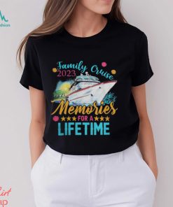 Family Cruise 2023 Memories of a Lifetime shirt