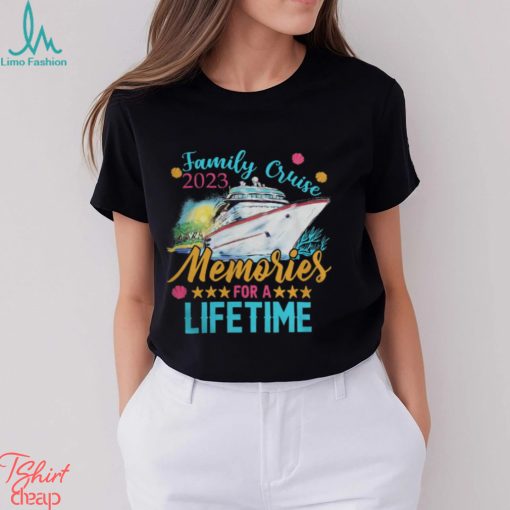 Family Cruise 2023 Memories of a Lifetime shirt