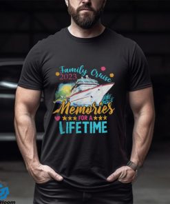 Family Cruise 2023 Memories of a Lifetime shirt