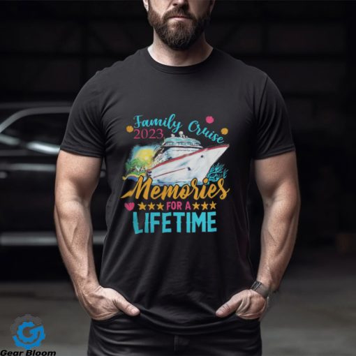 Family Cruise 2023 Memories of a Lifetime shirt