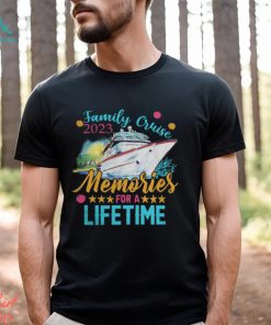 Family Cruise 2023 Memories of a Lifetime shirt