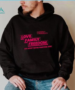 Family Equality Love Family Freedom Tee Shirt