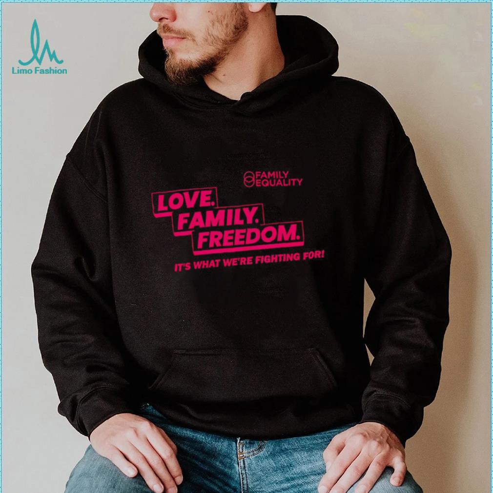 Family Equality Love Family Freedom Tee Shirt Family Equality Love Family Freedom Tee Shirt