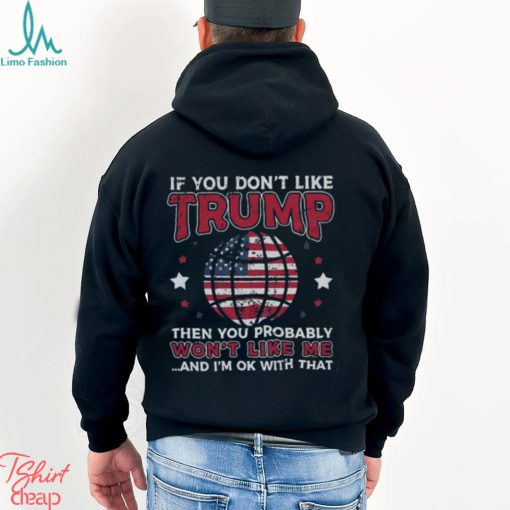 Funny Donald Trump 2024 If You Don’t Like Trump T Shirt