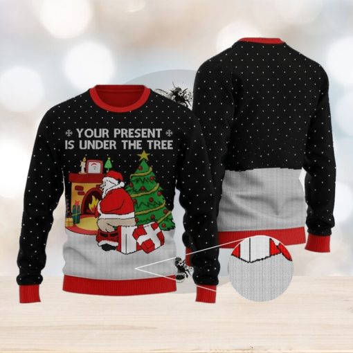 Funny Santa Your Present Is Under The Tree Black Ugly Christmas Sweater Gift For Men And Women