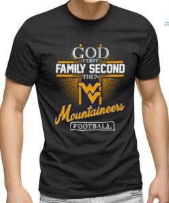 God First Family Second Then Mountaineers Football 2023 Shirt