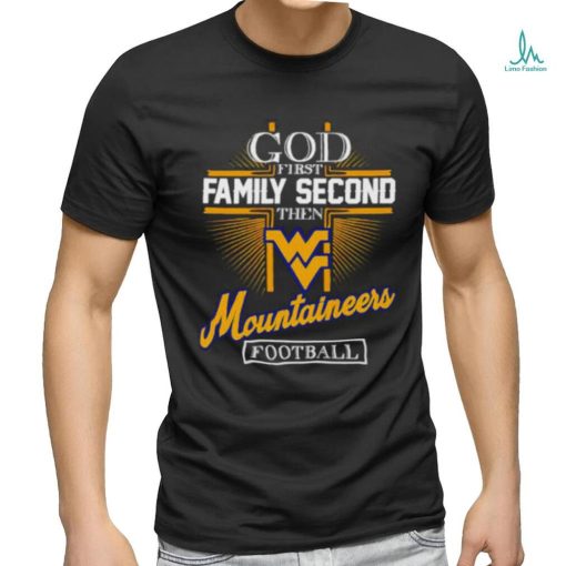 God First Family Second Then Mountaineers Football 2023 Shirt