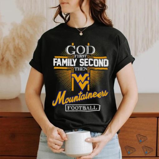 God First Family Second Then Mountaineers Football 2023 Shirt