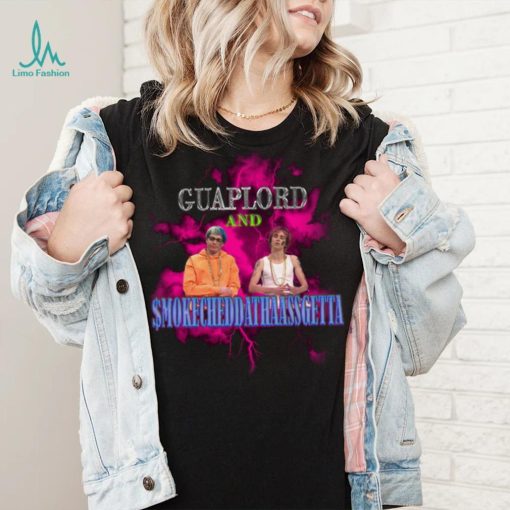 Guaplord And Smoke Chedda Shirt