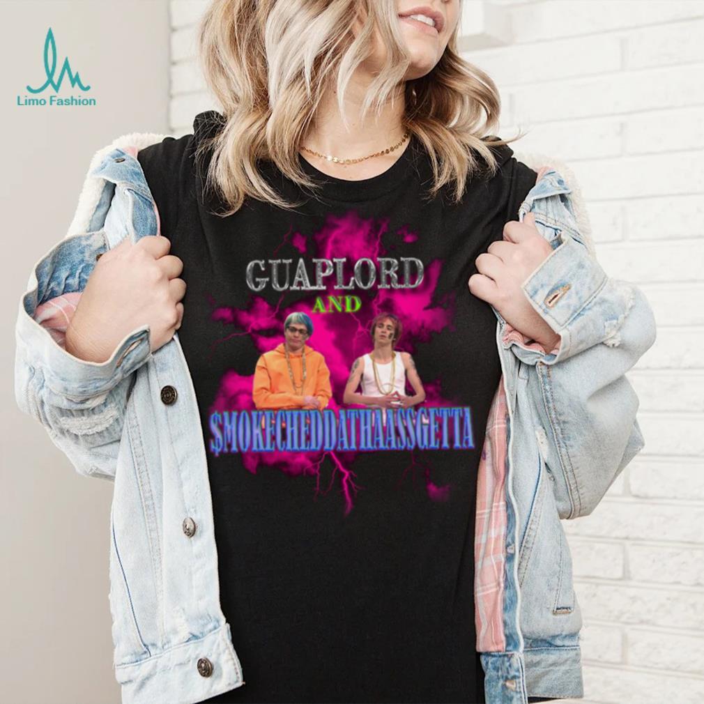 Guaplord And Smoke Chedda Shirt Guaplord And Smoke Chedda Shirt