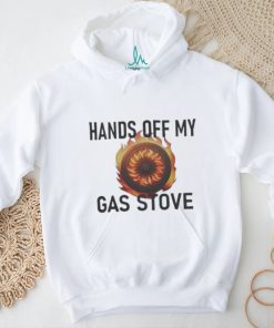 Hands Of My Gas Stove shirt