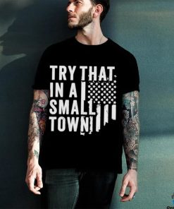 Hodgetwins Try That In A Small Town Usa Shirt