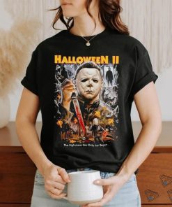 Horror Movie Michael Myers Halloween II The Nightmare Has Only Just Begun shirt