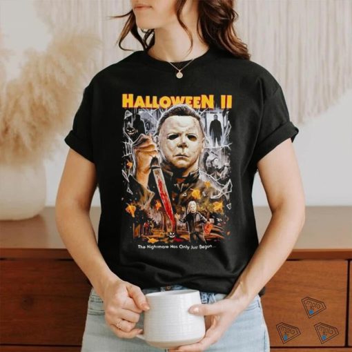 Horror Movie Michael Myers Halloween II The Nightmare Has Only Just Begun shirt