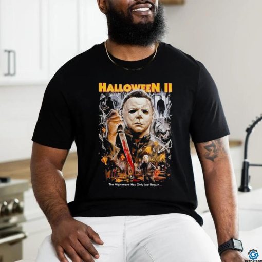 Horror Movie Michael Myers Halloween II The Nightmare Has Only Just Begun shirt