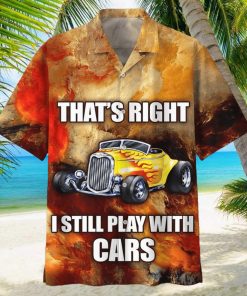 Hot Rod Thats Right I Still Play With Cars Hawaiian Shirt 2gZUKccJPL