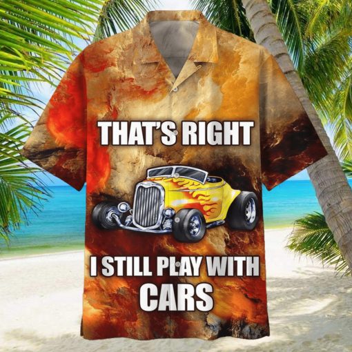 Hot Rod Thats Right I Still Play With Cars Hawaiian Shirt 2gZUKccJPL