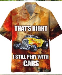 Hot Rod Thats Right I Still Play With Cars Hawaiian Shirt