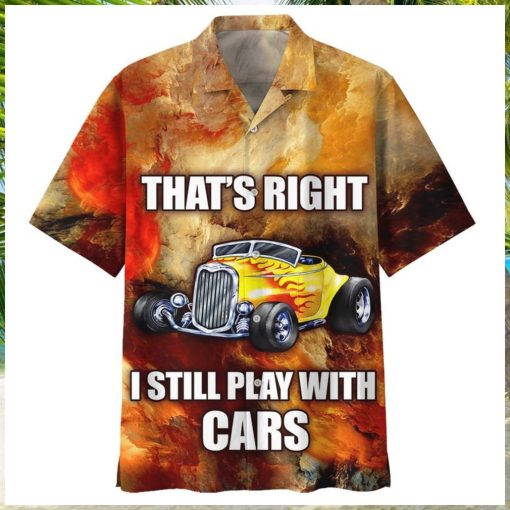 Hot Rod Thats Right I Still Play With Cars Hawaiian Shirt