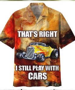 Hot Rod Thats Right I Still Play With Cars Hawaiian Shirt