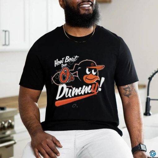 How About Dem O’s Dummy T Shirt