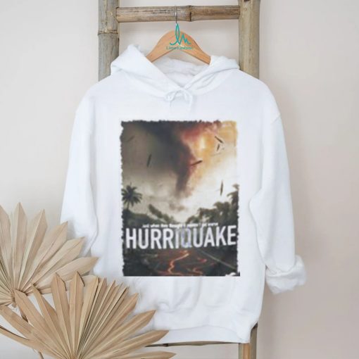 Hurriquake Shirt Just When They Thought It Couldnt Get Worse Hurriquake shirt