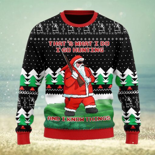 I Go Hunting And I Know Things Ugly Christmas Sweater Christmas Gift For Men And Women