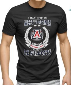 I May Live In West Virginia But On Game Day My Heart & Soul Belong To Arizona Wildcats T shirt