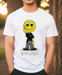 I Never Heard of You You Suck Shirt