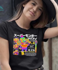 I Really I Love Bananas The Hero Of The Monkey Shirt