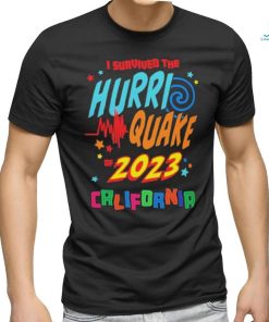 I Survived the Hurri Quake of 2023 California Shirt