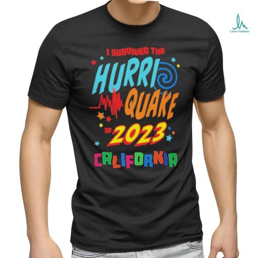 I Survived the Hurri Quake of 2023 California Shirt