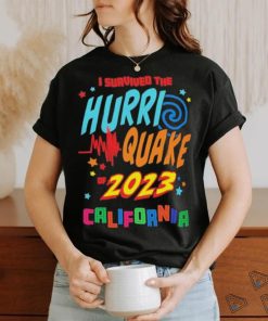 I Survived the Hurri Quake of 2023 California Shirt